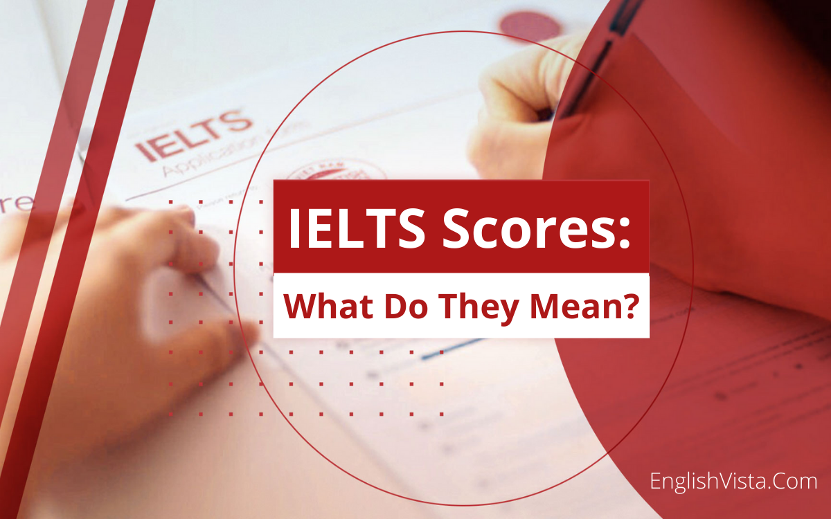 IELTS Scores: What Do They Mean?